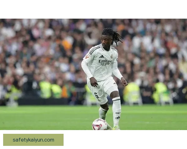 卡马文加防守站位持续提升，成为球队后防线的重要依靠